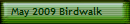 May 2009 Birdwalk