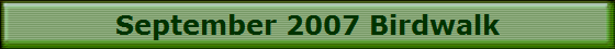 September 2007 Birdwalk